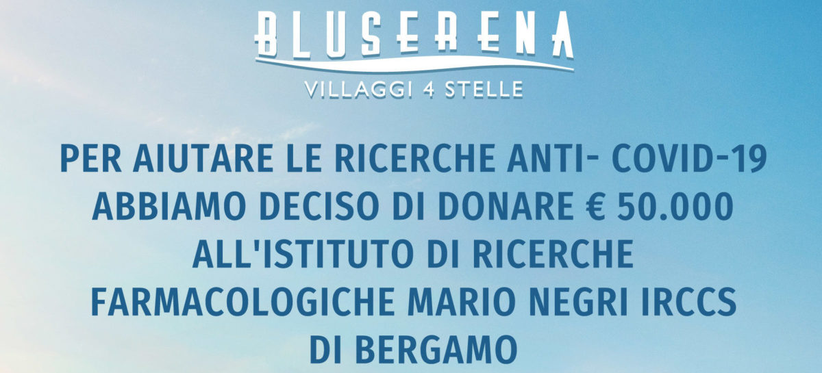 Bluserena, raccolta fondi a favore dell’Istituto Mario Negri di Bergamo