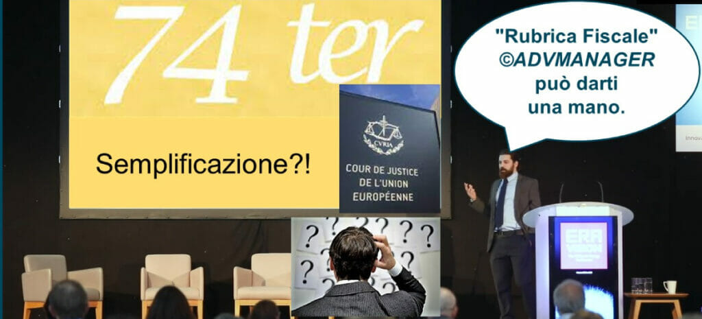 230721 AD_100 Rubrica Fiscale_Corte di Giustizia UE, ancora sui problemi interpretativi dell'art. 74ter